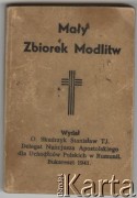 1941, Bukareszt, Rumunia
Mały Zbiorek Modlitw wydany przez o. Stanisława Skudrzyka, Delegata Nuncjusza Apostolskiego dla Uchodźców Polskich w Rumunii.
Fot, zbiory Ośrodka KARTA, udostępniła Wanda Bem