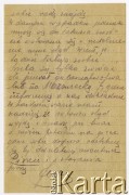 16.09.1917, Szczypiorno k/Kalisza, Polska.
List wysłany przez Juliusza Kamlera (1898-1919), żołnierza 1 Pułku Ułanów Legionów Polskich ze Szczypiorna do rodziców Amelii i Juliusza Leopolda Kamlerów zamieszkałych w Warszawie przy ulicy Pięknej. Juliusz Kamler został internowany w obozie w Szczypiornie w lipcu 1917 roku i przebywał tam do grudnia tego samego roku. Kamler informuje rodziców o otrzymaniu pierwszego od nich listu i prosi o podjęcie działań w celu uwolnienia go z obozu.
Fot. zbiory Ośrodka KARTA, Pogotowie Archiwalne [PAF_004], udostępniła Anna Stańczykowska