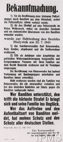 23.07.1943, Białystok, Prusy Wschodnie, III Rzesza Niemiecka.
Obwieszczenie władz niemieckich grożące represjami w przypadku pomocy polskim bandytom.
Fot. NN, Instytut Polski i Muzeum im. gen. Sikorskiego w Londynie [koperta biurkowa nr 4]