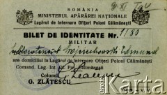 1939, Calimanesti, Rumunia.
Karta identyfikacyjna z obozu internowania żołnierzy Wojska Polskiego wydana dla podporucznika Edmunda Wojciechowskiego.
Fot. zbiory Ośrodka KARTA, Pogotowie Archiwalne [PA_024], przekazali Dorota i Tomasz Wojciechowscy