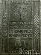 1944, brak miejsca.
Zdjęcie tablicy pamiątkowej Armii Polskiej na Wschodzie z 1944 roku.
Fot. NN, zbiory Ośrodka KARTA, Pogotowie Archiwalne [PA_033], przekazał Piotr Balcer