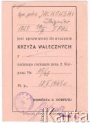 18.02.1945, brak miejsca.
Legitymacja ppor Zbigniewa Jackowskiego (5 Wileński Pułk Artylerii Lekkiej) upoważniająca do noszenia Krzyża Walecznych.
Fot. NN, zbiory Ośrodka KARTA, Pogotowie Archiwalne [PAF_042], przekazał Zbigniew Jackowski