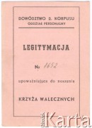 18.02.1945, brak miejsca.
Legitymacja ppor Zbigniewa Jackowskiego (5 Wileński Pułk Artylerii Lekkiej) upoważniająca do noszenia Krzyża Walecznych.
Fot. NN, zbiory Ośrodka KARTA, Pogotowie Archiwalne [PAF_042], przekazał Zbigniew Jackowski